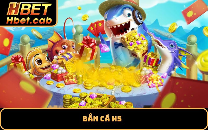 Bắn cá H5