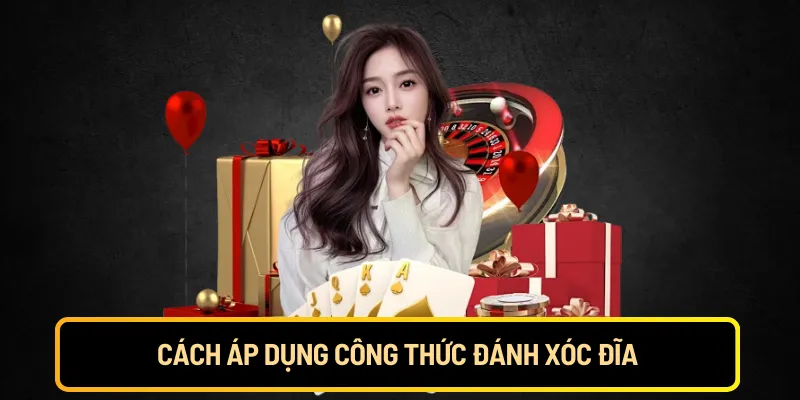 Cách áp dụng công thức đánh xóc đĩa