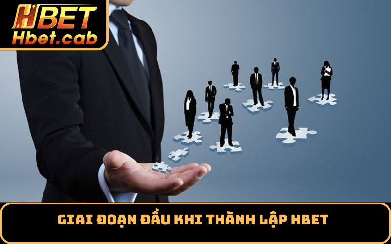 Giai đoạn đầu khi thành lập Hbet