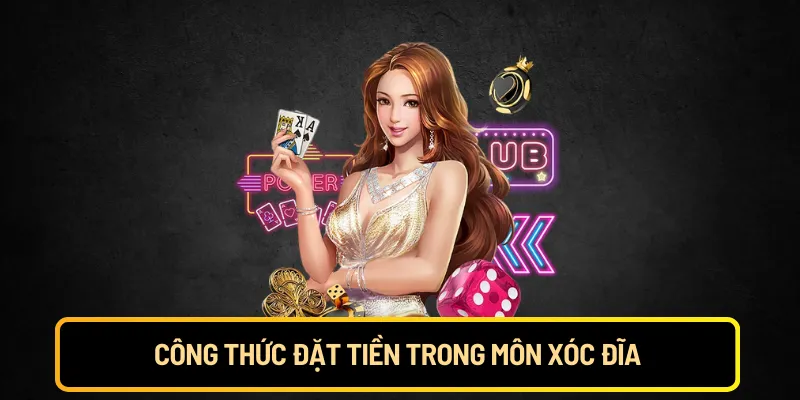 Công thức đặt tiền trong môn xóc đĩa
