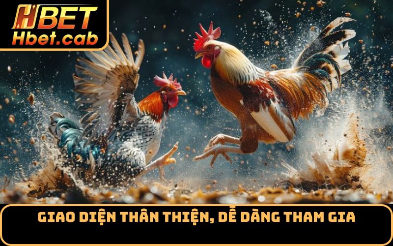 Giao diện thân thiện, dễ dàng tham gia