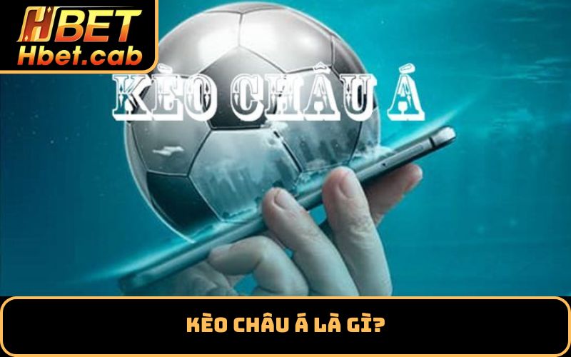 Kèo châu Á là gì?
