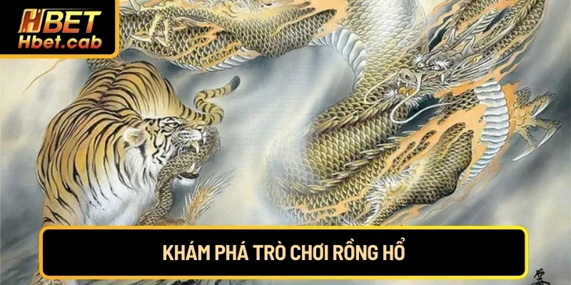 Khám phá trò chơi Rồng Hổ