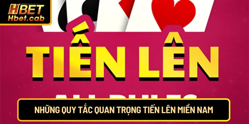 Những quy tắc quan trọng Tiến Lên Miền Nam